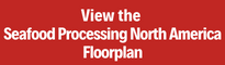 View the Seafood Processing North America Floorplan